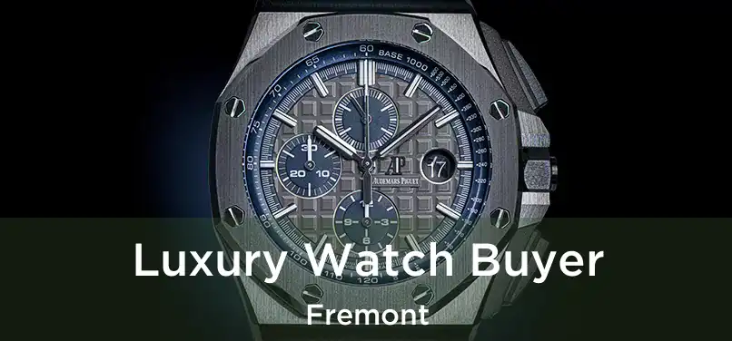  Luxury Watch Buyer Fremont