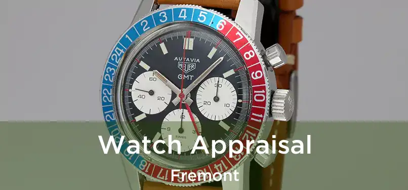 Watch Appraisal Fremont