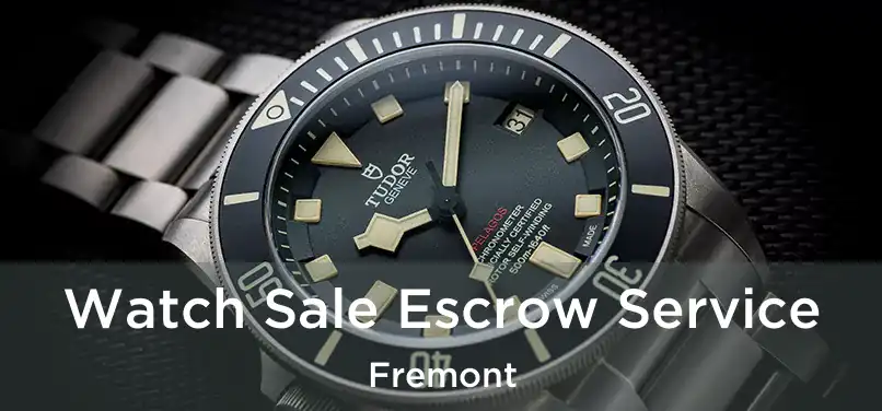  Watch Sale Escrow Service Fremont