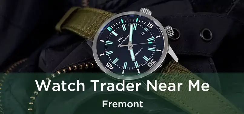  Watch Trader Near Me Fremont