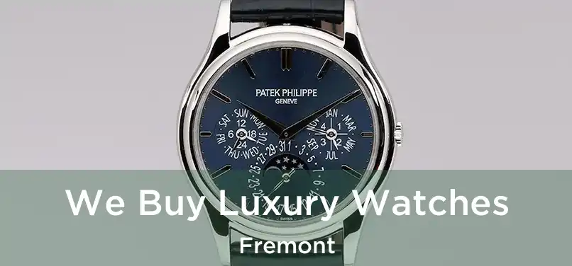  We Buy Luxury Watches Fremont